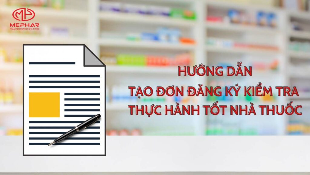 Hướng dẫn tạo đơn đăng ký kiểm tra thực hành tốt nhà thuốc