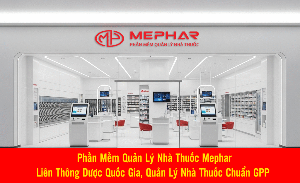 Phần Mềm Quản Lý Nhà Thuốc Mephar: Liên Thông Dược Quốc Gia, Quản Lý Nhà Thuốc Chuẩn GPP Toàn Diện